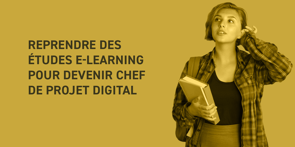 Reprendre des études e-learning pour devenir chef de projet Digital