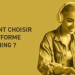 Comment choisir sa plateforme de e-learning ?