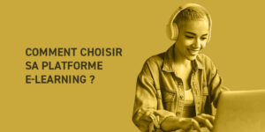 Comment choisir sa plateforme de e-learning ?